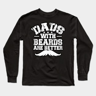 Dads with beards are better Long Sleeve T-Shirt